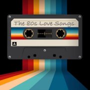 VA - The 80s Love Songs (2025)