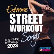 VA - Extreme Street Workout Songs For Fitness & Workout 2023 (2023)