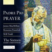 The Sixteen, Harry Christophers - Padre Pio: Prayer (2009)