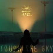 Raised By Haze – Touch The Sky (2023) Hi-Res