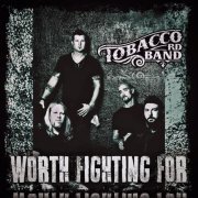 Tobacco Rd Band - Worth Fighting For (2021)