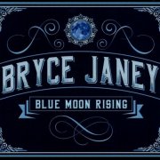 Bryce Janey - Blue Moon Rising (2022) CD-Rip