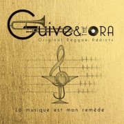 Guive & The Ora - La Musique Est Mon Remède (Original Reggae Addict) (2019)