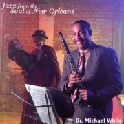 Dr. Michael White - Jazz from the Soul of New Orleans (2002)