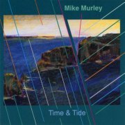 Mike Murley - Time & Tide (Re-Mastered) (2021) Hi-Res