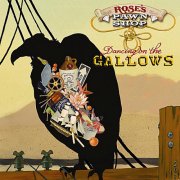 Rose's Pawn Shop - Dancing On the Gallows (2010)