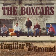 The Boxcars - Familiar With the Ground (2016)