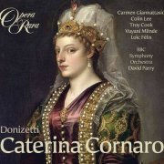 BBC Symphony Orchestra, David Parry - Donizetti: Caterina Cornaro (2013) CD-Rip