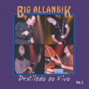 Big Allanbik - Destilado Ao Vivo Vol. 2 (2024)