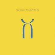 King Crimson - Three of a Perfect Pair (1984/2016) [Hi-Res]