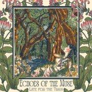 Late for the Train - Echoes of the Muse (2026) [Hi-Res]