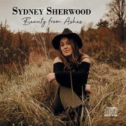 Sydney Sherwood - Beauty from Ashes (2019)