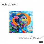 Lxgik Jxhnsxn - What Colors Do You Hear? (2022) Hi Res