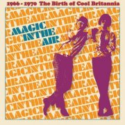 VA - Magic In The Air (1966-1970 The Birth Of Cool Britannia) (2019)