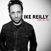 Ike Reilly - Born on Fire (2015)