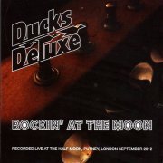 Ducks Deluxe - Rockin' At The Moon (2013)