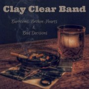 Clay Clear Band - Barrooms, Broken Hearts & Bad Decisions (2022) Hi-Res