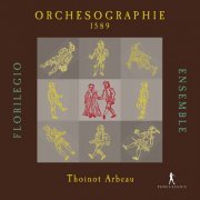 Florilegio Ensemble - Arbeau: Orchésographie (2020)