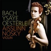 Aisslinn Nosky - Bach Ysaÿe Oesterle (2012)