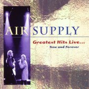 Air Supply - Greatest Hits Live... Now And Forever (1996)