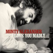 Monty Alexander - Love You Madly: Live At Bubba's (2020) [Hi-Res]