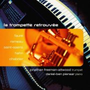 Jonathan Freeman-Attwood, Daniel-Ben Pienaar - La Trompette Retrouvée (2007)