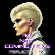 Replicant 69 - I'm Not Coming Home (2025) [Hi-Res]