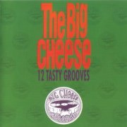 Various Artists - The Big Cheese (12 Tasty Grooves) (1993)