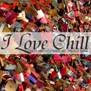 VA - I Love Chill, Vol. 7 (Finest Ambient Lounge and Chillout Music) (2023)