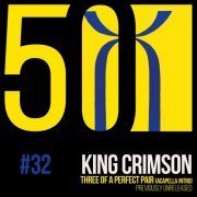 King Crimson - Three of a Perfect Pair (KC50, Vol. 32) (Acapella Intro) (2019) [Hi-Res]