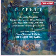 Sir Michael Tippett, Richard Hickox, City Of London Sinfonia, John Mark Ainsley - Tippett: Concerto For Double String Orchestra and other Orchestral Works (1995)