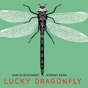 Sam Burckhardt, Jeremy Kahn - Lucky Dragonfly (2026)