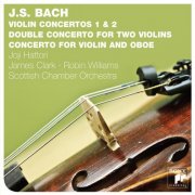 Joji Hattori, Scottish Chamber Orchestra - Bach: Violin Concertos BWV 1041, 1042, 1043, 1060 (2010)