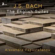Alexandra Papastefanou - J.S. Bach: The English Suites, BWV 806-811 (2025) [Hi-Res]