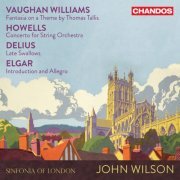 Sinfonia of London, John Wilson - Vaughan Williams, Howells, Delius, Elgar: Music for Strings (2023) [Hi-Res]