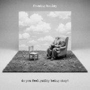 Framing Hanley - do you feel guilty being ok? (2026) [Hi-Res]