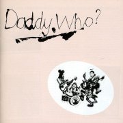 Daddy Cool - Daddy Who, Daddy Cool! (Reissue) (1971/2011)