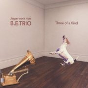 Jasper Van't Hof - The B.E.Trio "Three of a Kind" (2019)