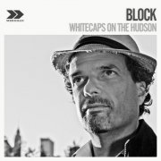 Block - Whitecaps On The Hudson (Deluxe Edition) (2025)