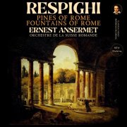 Ernest Ansermet & Ernest Ansermet, Orchestre de la Suisse Romande - Respighi: Pines of Rome, Fountains of Rome by Ernest Ansermet (2025 Remastered, Geneva 1963) (2025) Hi-Res
