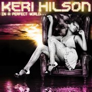 Keri Hilson - In A Perfect World... (2009)