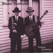 Blues Toulouse - Twisted Existence (2014)