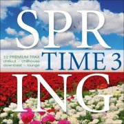 Spring Time, Vol. 3 - 22 Premium Trax:Chillout, Chillhouse, Downbeat, Lounge (2015)