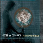 Kites & Crows - More For The Mender (2012)