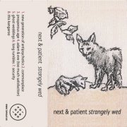 next & patient - strangely wed (2022)