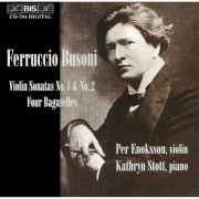 Per Enoksson, Kathryn Stott - Busoni: Violin Sonatas Nos. 1 and 2 / Bagatelles (1997)