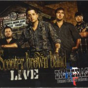 Scooter Brown Band - Live at Big Texas Dance Hall & Saloon (2011)