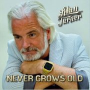 Alan Turner - Never Grows Old (2025)