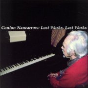 Conlon Nancarrow - Lost Works, Last Works (2000)