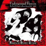 Angel'in Heavy Syrup - Underground Flowers - The Best Of Angel'in Heavy Syrup 1991~1999 (2017)